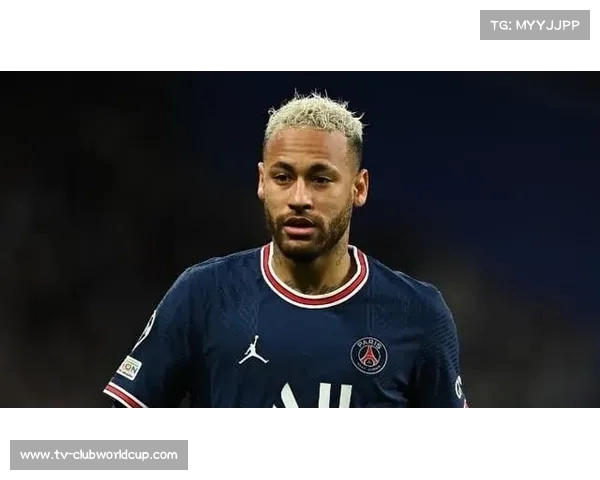 大巴黎因高层关系紧张决定考虑出售内马尔引发多方关注